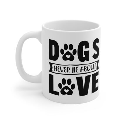 Dog Lovers' Mug - 'Dogs Never Lie About Love', Gifts for Pet Owners, Dog Quotes, Coffee Mug, Animal Lover Gifts - Image 3