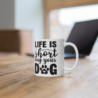 Life Is Short Dog Lover Mug - Perfect Gift for Pet Owners, Dog Lovers, Animal Lovers, Coffee Mug, Cute Pet Mug