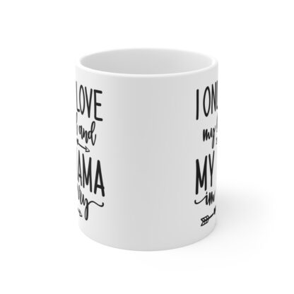 I Only Love My Bed and My Mama Coffee Mug, Funny Gift for Mom, Unique Mother's Day Present, Cute Home Decor, Black and White Design - Image 2