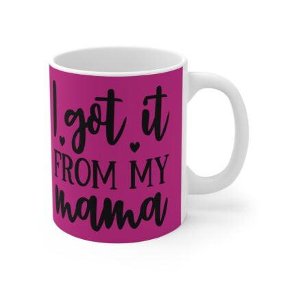 I Got It From My Mama Mug - Cute Coffee Cup for Moms, Mother's Day Gift, Family Humor, Birthday Present, Inspirational Drinkware - Image 4