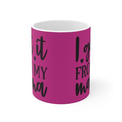 I Got It From My Mama Mug - Cute Coffee Cup for Moms, Mother's Day Gift, Family Humor, Birthday Present, Inspirational Drinkware - Image 2
