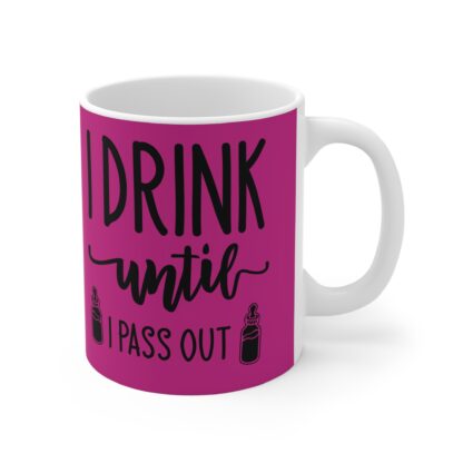 Drink Until I Pass Out, Funny Coffee Cup, Celebration Mug - Image 4