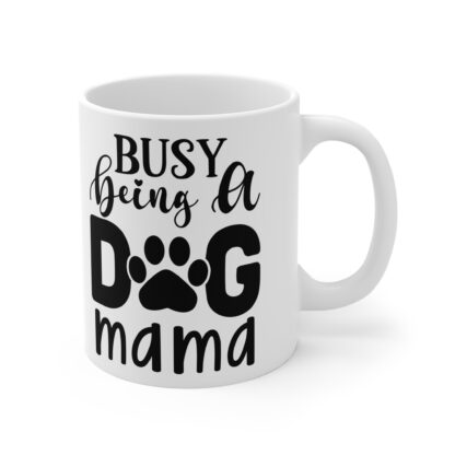 Busy Being A Dog Mama | Mug 11oz - Image 4