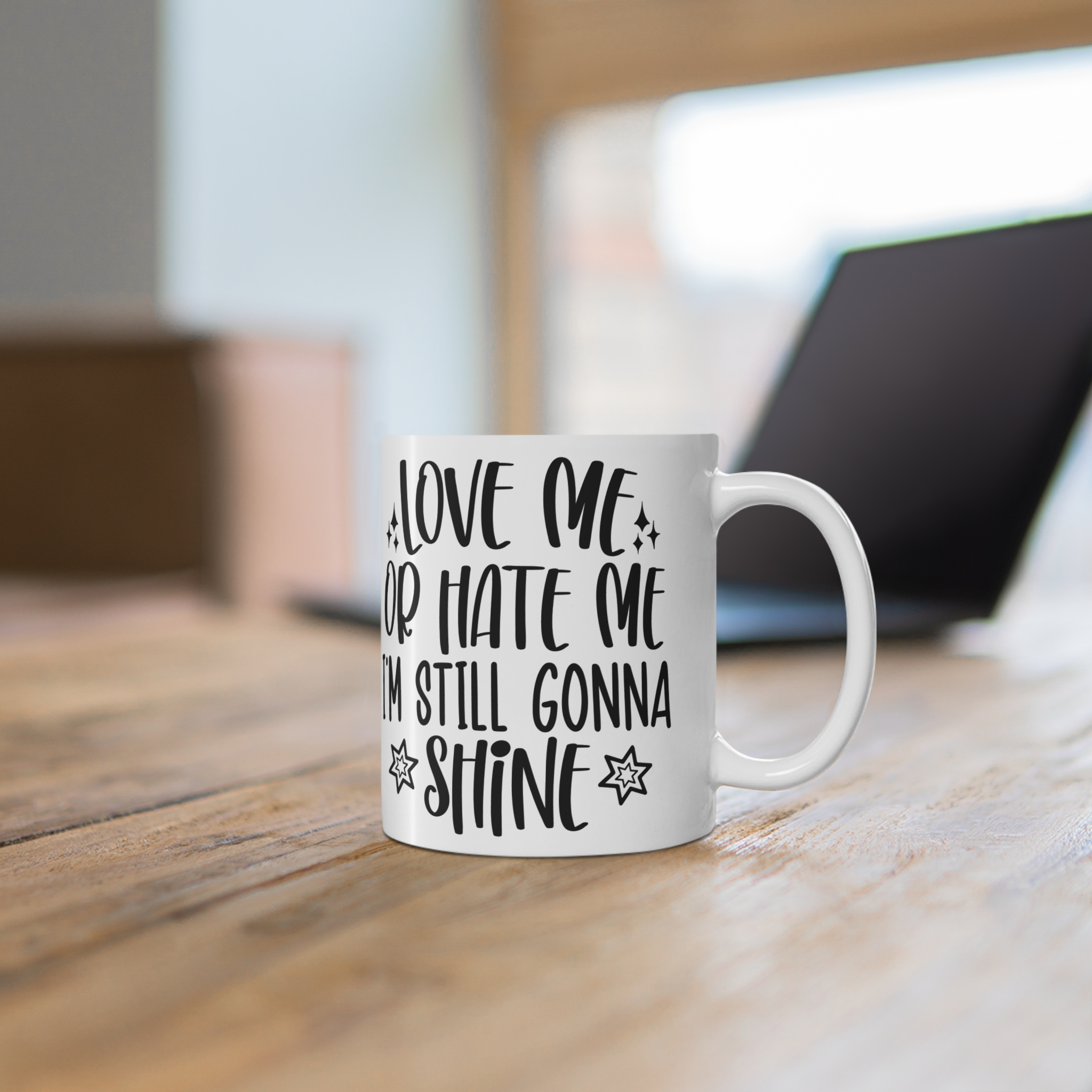 "Love Me Or Hate Me I'm Still Gonna Shine" |Sarcasm - Mug 11oz - Image 6