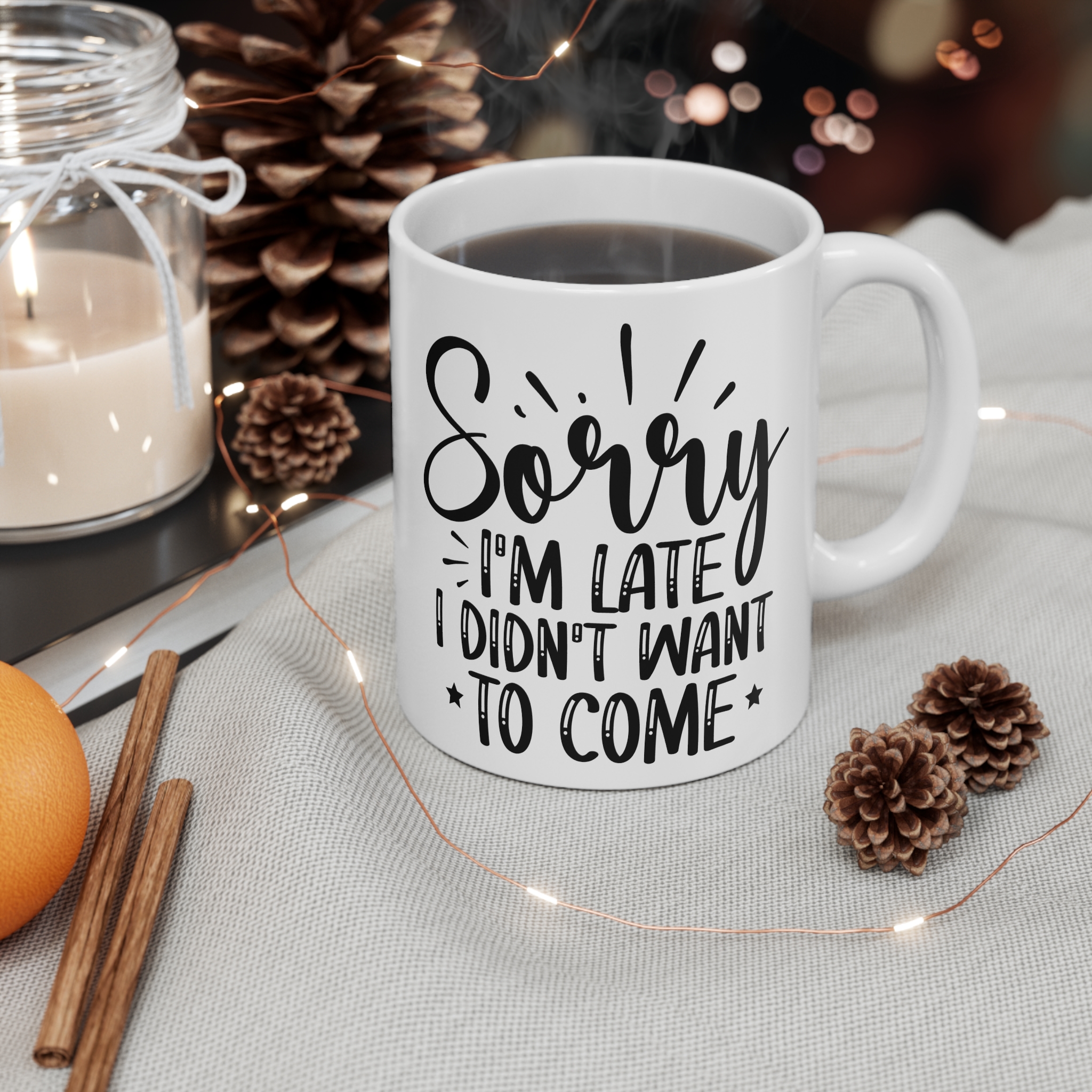 "Sorry I'm Late I Didn't Want To Come" |Sarcasm - Mug 11oz - Image 4