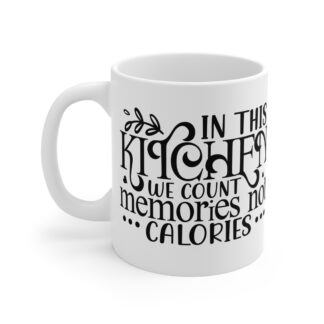 Memories Over Calories Mug - 11oz Kitchen Coffee Cup