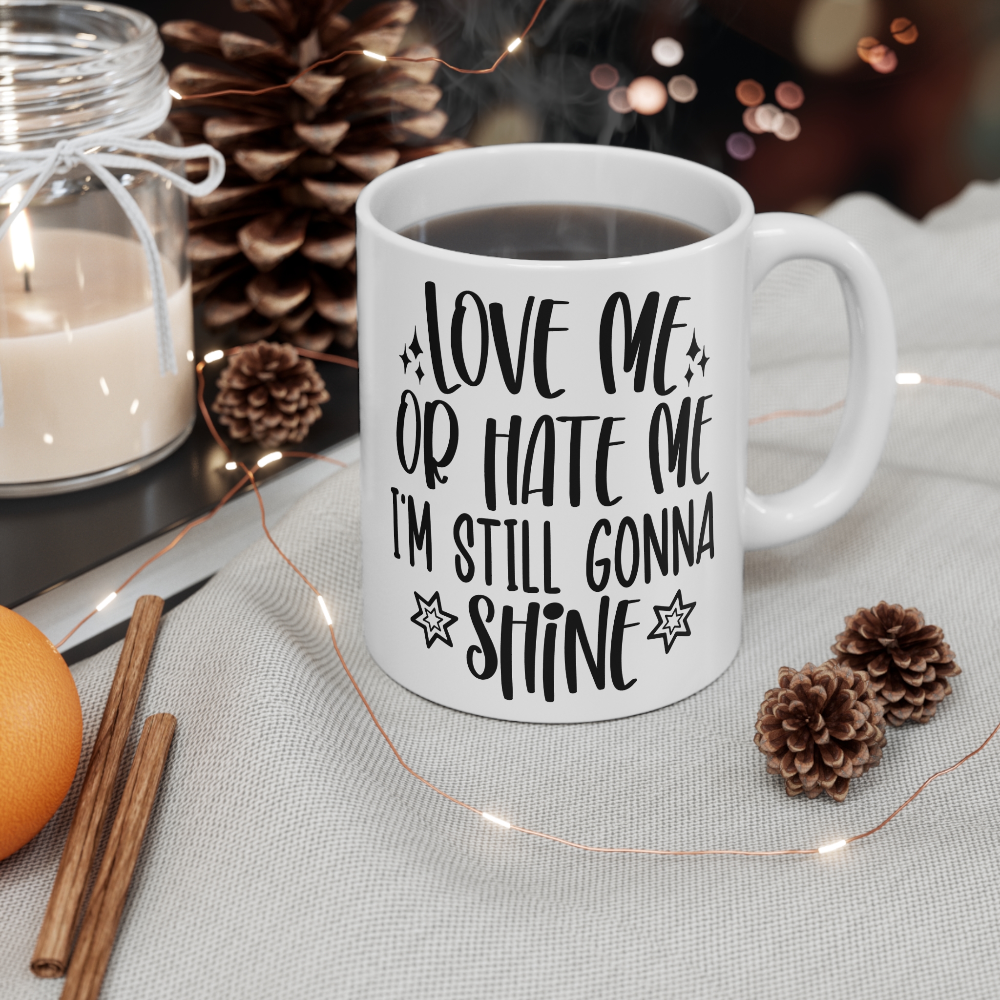 "Love Me Or Hate Me I'm Still Gonna Shine" |Sarcasm - Mug 11oz - Image 4