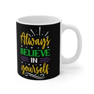 Always Believe in Yourself Coffee Mug — Inspirational 11oz Ceramic Mug