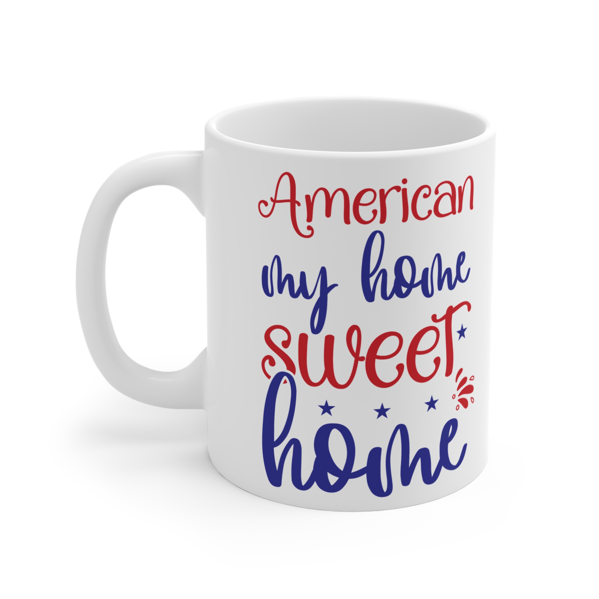American My Home Sweet Home Mug — Patriotic 11oz Coffee Cup (4th of July, Housewarming) - Image 3