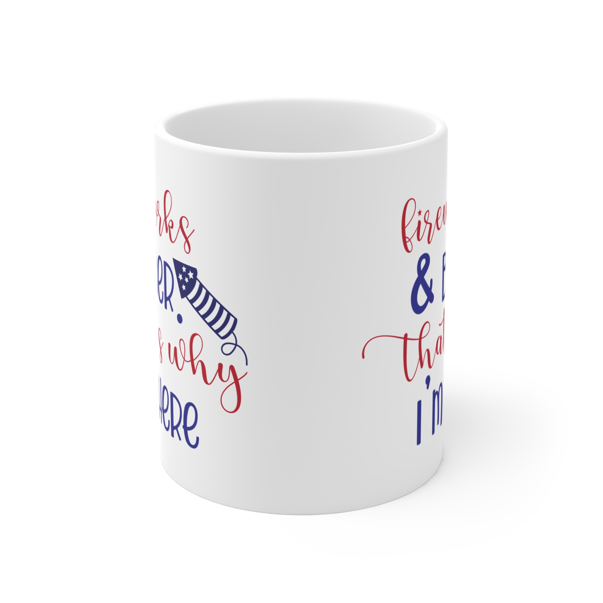 Mug — "Fireworks & Beer That's Why I'm Here" Patriotic 11oz Coffee Mug - Image 2