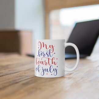 My First Fourth of July Mug — 11oz Patriotic Red & Blue Celebration Coffee Cup