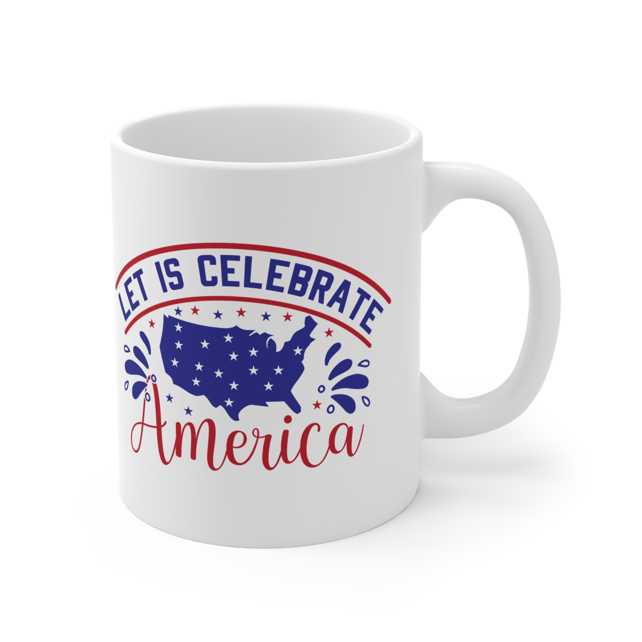 America Celebration Mug — Let Us Celebrate America 11oz Patriotic Coffee Cup - Image 4