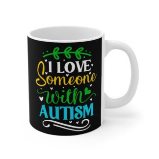Mug:11oz | I Love Someone With Autism