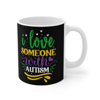 Autism Awareness Mug — "I Love Someone With Autism" 11oz Ceramic